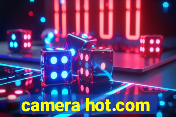 camera hot.com